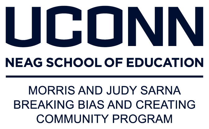 UConn Neag School of Education Morris and Judy Sarna Breaking Bias and Creating Community Program